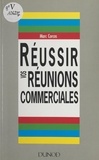 Marc Corcos - Réussir vos réunions commerciales.