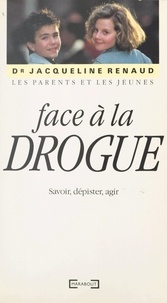 Jacqueline Renaud - Les parents et les jeunes face à la drogue - Savoir, dépister, agir.