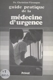 Christian Virenque et Eric Cabanis - Guide pratique de la médecine d'urgence.