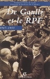 Jean Charlot et Paul-Marie de La Gorce - De Gaulle et le rassemblement du peuple français, 1947-1955 - Actes du colloque organisé à Bordeaux du 12 au 14 novembre 1997.