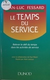 Jean-Luc Fessard et Alain Lascaux - Le temps du service - Relever le défi du temps dans les activités de service.