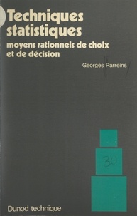Georges Parreins - Techniques statistiques - Moyens rationnels de choix et de décision.
