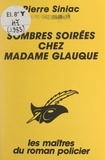 Pierre Siniac et Albert Pigasse - Sombres soirées chez Madame Glauque.