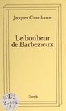 Jacques Chardonne - Le bonheur de Barbezieux.