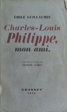 Emile Guillaumin et Daniel Halévy - Mon compatriote, Charles-Louis Philippe.