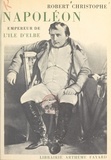 Robert Christophe - Napoléon, empereur de l'île d'Elbe.