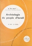 Michel Du Buit - La Bible, livre de Dieu, livre des hommes (6). Archéologie du peuple d'Israël.