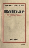 Michel Vaucaire - Bolivar - El libertador.