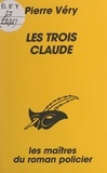 Pierre Véry et Albert Pigasse - Les trois Claude.