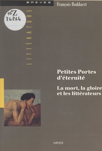 François Boddaert et Michel Chaillou - Petites portes d'éternité : la mort, la gloire et les littérateurs.