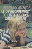 Bernard Voizot - Le développement de l'intelligence chez l'enfant.