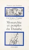 Victor-Lucien Tapié et François Furet - Monarchie et peuples du Danube.