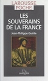 Jean-Philippe Guinle et Michel Guillemot - Les souverains de la France.