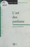 Maurice Chastrette et Dominique Lecourt - L'art des parfums.