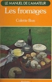 Colette Bon - Les fromages.
