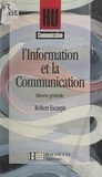 Robert Escarpit et Bernard Quemada - L'information et la communication - Théorie générale.