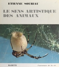 Etienne Souriau et  Collectif - Le sens artistique des animaux.