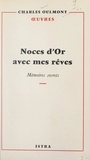 Charles Oulmont - Noces d'or avec mes rêves - Mémoires secrets.