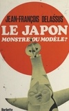 Jean-François Delassus - Le Japon : monstre ou modèle ?.