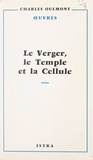 Charles Oulmont et Emile Boutroux - Le verger, le Temple et la cellule - Essai sur la sensualité dans les œuvres de mystique religieuse.