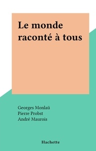 Georges Monlaü et Pierre Probst - Le monde raconté à tous.