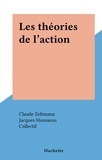  Collectif et Claude Zeltmann - Les théories de l'action.