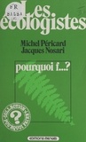 Jacques Nosari et Michel Péricard - Les écologistes : pourquoi f... ?.