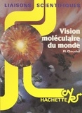Raymond Daudel et Nicole d'Agaggio - Vision moléculaire du monde.