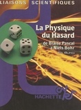 Charles Ruhla et Alain Aspect - La physique du hasard : de Blaise Pascal à Niels Bohr.