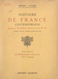 Ernest Lavisse et Philippe Sagnac - Histoire de France contemporaine, depuis la Révolution jusqu'à la paix de 1919 (1). La Révolution (1789-1792).
