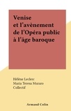 Hélène Leclerc et  Collectif - Venise et l'avènement de l'Opéra public à l'âge baroque.