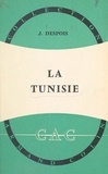 Jean Despois et André Cholley - La Tunisie - Ses régions.