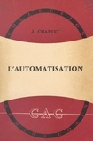 Marcel Chalvet et Pierre Ailleret - L'automatisation.