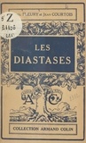 Jean Courtois et Paul Fleury - Les diastases.