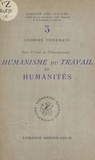 Georges Friedmann et  École des hautes études en sci - Pour l'unité de l'enseignement : humanisme du travail et humanités.