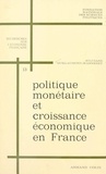 Sylviane Guillaumont-Jeanneney et  Fondation nationale des scienc - Politique monétaire et croissance économique en France, 1950-1966.
