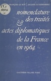 François Le Roy et Jacques N. Saidenberg - Nomenclature des traités et actes diplomatiques de la France en 1964.