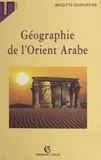 Brigitte Dumortier - Géographie de l'Orient arabe.