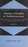 Daniel Curie et Yvette Cauchois - Champ cristallin et luminescence - Applications de la théorie des groupes à la luminescence cristalline.