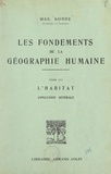 Max Sorre - Les fondements de la géographie humaine (3). L'habitat - Conclusion générale.
