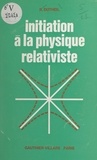 Régis Dutheil - Initiation à la physique relativiste.