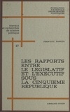 Jean-Luc Parodi et F.-A. Hemens - Les rapports entre le législatif et l'exécutif sous la Cinquième République : 1958-1962.