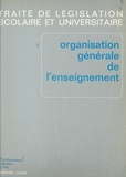René Guillemoteau et Marcel Iorg - Traité de législation scolaire et universitaire (1). Organisation générale de l'enseignement.