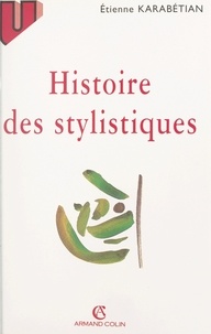 Etienne Karabétian et Gabriel Bergounioux - Histoire des stylistiques.