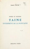 Simon Jeune - Poésie et système : Taine interprète de La Fontaine.