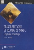 Claude Moindrot et Michel Viel - Grande-Bretagne et Irlande du Nord : géographie économique.