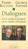 Pierre Boutang et George Steiner - Dialogues sur le mythe d'Antigone, sur le sacrifice d'Abraham.