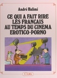 André Halimi et Michel Sabah - Ce qui a fait rire les Français au temps du cinéma érotico-porno.