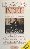 Jean-Luc Pouteau et Nicolas de Rabaudy - Le savoir-boire.