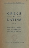 Adolphe Waltz et Pierre Waltz - Grecs et latins - Morceaux choisis des littératures grecque et latine.
